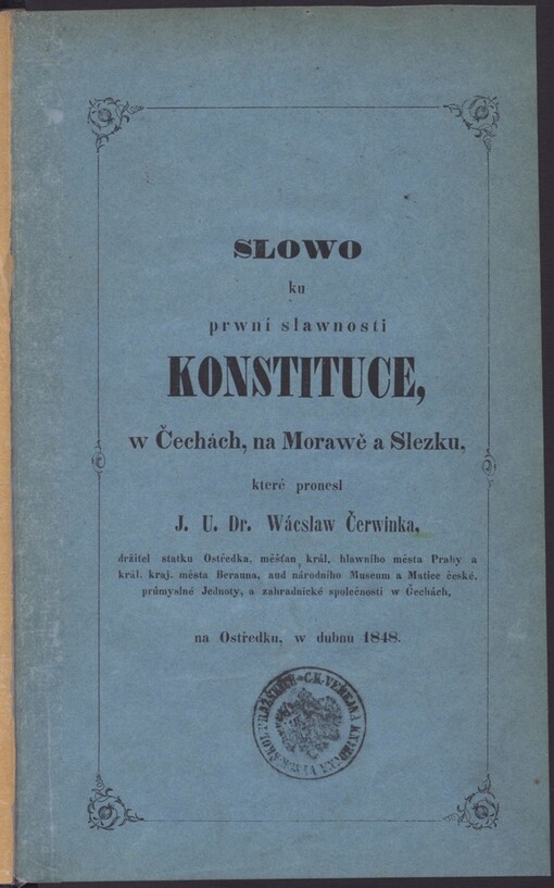 Slowo ku prwni slawnosti Konstituce, w Čechách, na Morawě a w Slezsku, které pronesl J.U.Dr. Wácslaw Čerwinka ... na Ostředku, w dubnu 1848