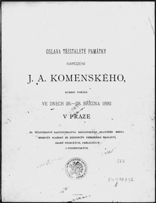 Oslava třistaleté památky narození J.A. Komenského: kterou pořádá ve dnech 26.-28. března 1892 v Praze za účastenství zastupitelstva kralovského hlavního města komitét složený ze zástupcův veškerého školství, sboru vědeckých, uměleckých i studentských