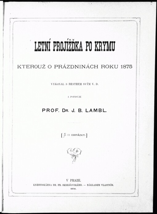 Letní projížďka po Krymu kterouž o prázdninách roku 1875 vykonal s bratremsvým a popisuje Prof. Dr. J.B. Lambl