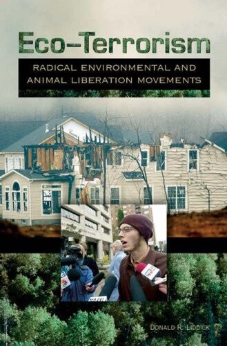 Eco-Terrorism: Radical Environmental and Animal Liberation Movements