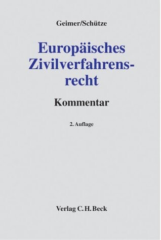 Europäisches Zivilverfahrensrecht : Kommentar zur EuGVVO, EuEheVO, EuZustellungsVO, zum Lugano-Übereinkommen und zum nationalen Kompetenz- und Anerkennungsrecht