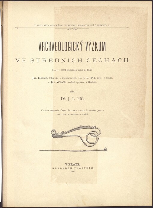 Archaeologický výzkum ve středních Čechách: který r. 1889-92 společnou prací podnikli Jan Hellich, J.L. Píč, Václav Požarecký a Jan Waněk