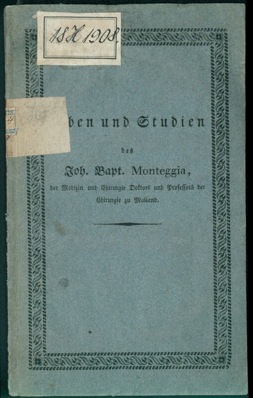 Leben und Studien des Joh. Bapt. Monteggia, der Medizin und Chirurgie Doktors und Professors der Chirurgie zu Mailand