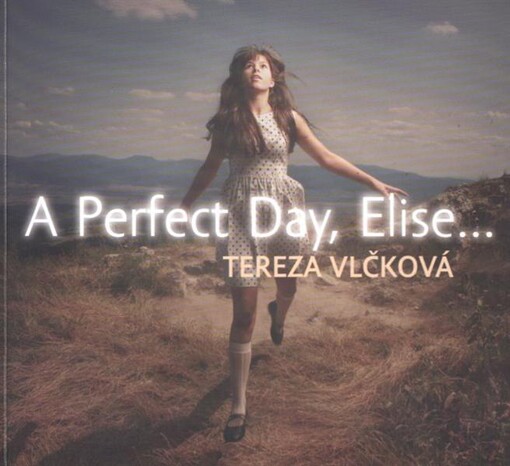 Tereza Vlčková :a perfect day, Elise--