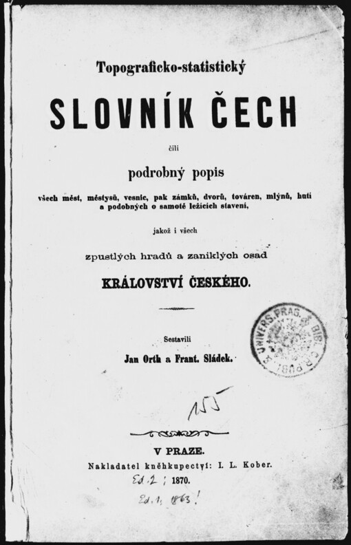 Topograficko-statistický slovník Čech, čili, Podrobný popis všech měst, městysů, vesnic, pak zámků, dvorů, továren, mlýnů, hutí a podobných o samotě ležících stavení, jakož i všech zpustlých hradů a zaniklých osad království českého
