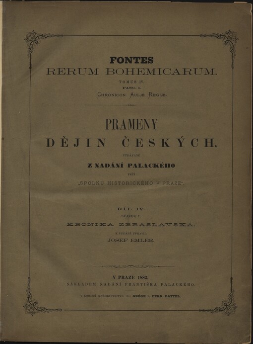 Kronika zbraslavská; Výpisy z rozličných kronik s několika zápisy zbraslavskými; Kronika Františka Pražského; Kronika Beneše Krabice z Weitmile;