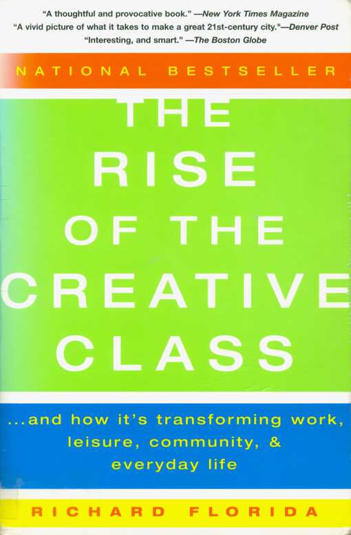 The rise of the creative class : and how it's transforming work, leisure, community and everyday life