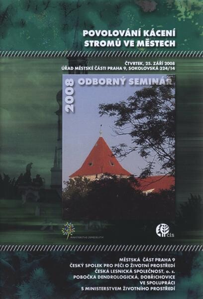 Povolování kácení stromů ve městech : [odborný seminář] : sborník referátů : 25. září 2008, Úřad městské části Praha 9