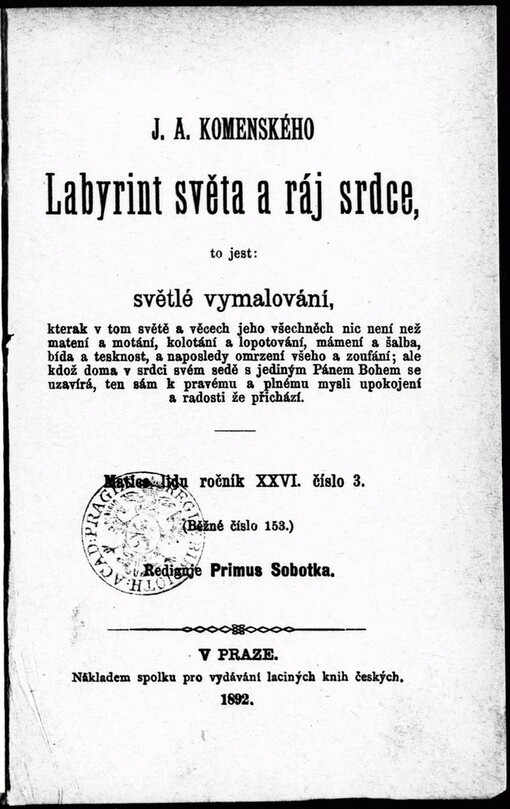 J.A. Komenského Labyrint světa a ráj srdce, to jest, Světlé vymalování, kterak v tom světě a věcech jeho všechněch nic není než matení a motání, ...