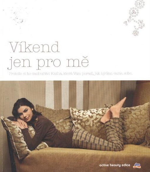 Víkend jen pro mě : protože si ho zasloužíte: kniha, která vám poradí, jak hýčkat sama sebe