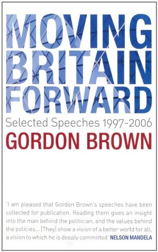 Moving Britain Forward: Selected Speeches, 1997-2006