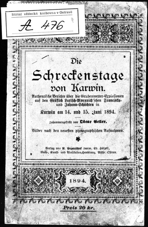 Die Schreckenstage von Karwin: authentische Berichte über die Grubenwetter-Explosionen auf den Gräflich Larisch-Mönnich'schen Francisca- und Johann- Schächten in Karwin am 14. und 15. Juni 1894