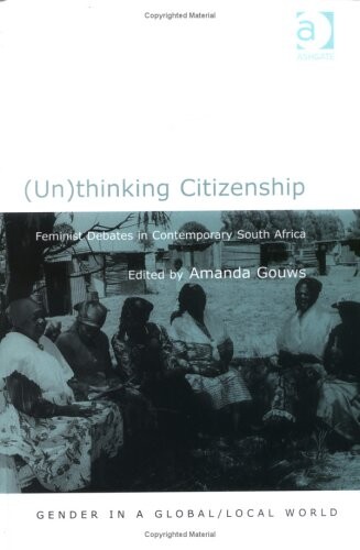 (Un)thinking citizenship : feminist debates in contemporary South Africa