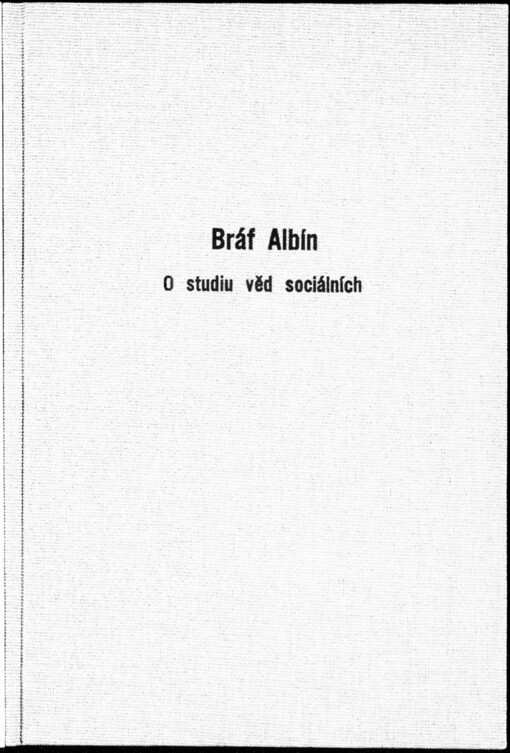 O studiu věd sociálních : řeč, kterou proslovil na letošním sjezdu theologů na Velehradě prof. Dr. Albín Bráf