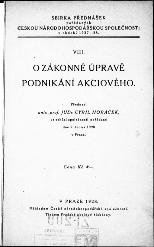 O zákonné úpravě podnikání akciového : přednesl univ. prof. JUDr. Cyril Horáček, ve schůzi společnosti pořádané dne 9. ledna 1928