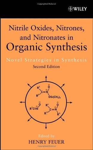 Nitrile Oxides, Nitrones and Nitronates in Organic Synthesis: Novel Strategies in Synthesis (Organic Nitro Chemistry)