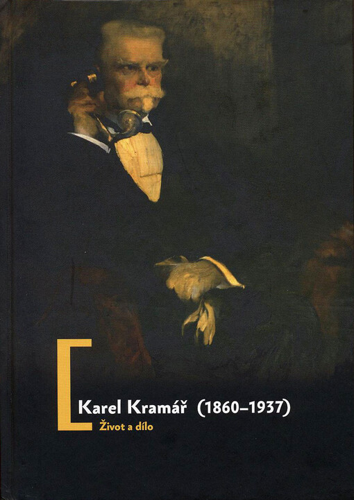 Karel Kramář (1860-1937): život a dílo