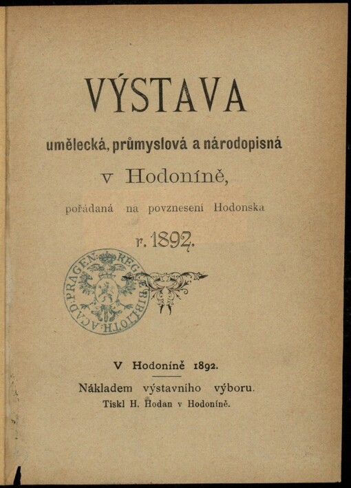 Výstava umělecká, průmyslová a národopisná v Hodoníně, pořádaná na povznesení Hodonska r. 1892