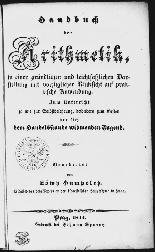 Handbuch der Arithmetik in einer gründlichen und leichtfasslichen Darstellung mit vorzüglicher Rücksicht auf praktische Anwendung: zum Unterricht so wie zur Selbstbelehrung, besonders zum Besten der sich dem Handelsstande widmetenden Jugend