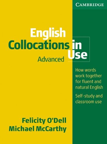 English Collocations in Use: Advanced Edition with answers - Felicity O'Dell, Michael McCarthy