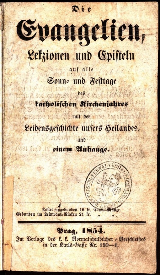 Die Evangelien, Lekzionen und Episteln auf alle Sonn- und Festtage des katholischen Kirchenjahres mit der Leidensgeschichte unsers Heilandes, und einem Anhange