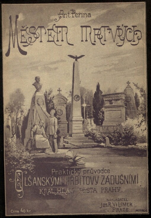 Městem mrtvých: praktický průvodce hřbitovy olšanskými král. hlavn. města Prahy