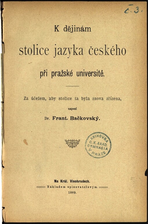 K dějinám stolice jazyka českého při pražské universitě: za účelem, aby stolice ta byla znova zřízena