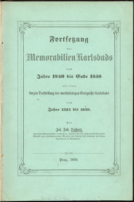 Fortsetzung der Memorabilien Karlsbads vom Jahre 1840 bis Ende 1858 mit einer kurzen Darstellung der merkwürdigen Ereignisse Karlsbads vom Jahre 1325 bis 1839