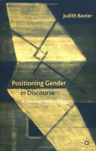 Positioning Gender in Discourse: A Feminist Methodology