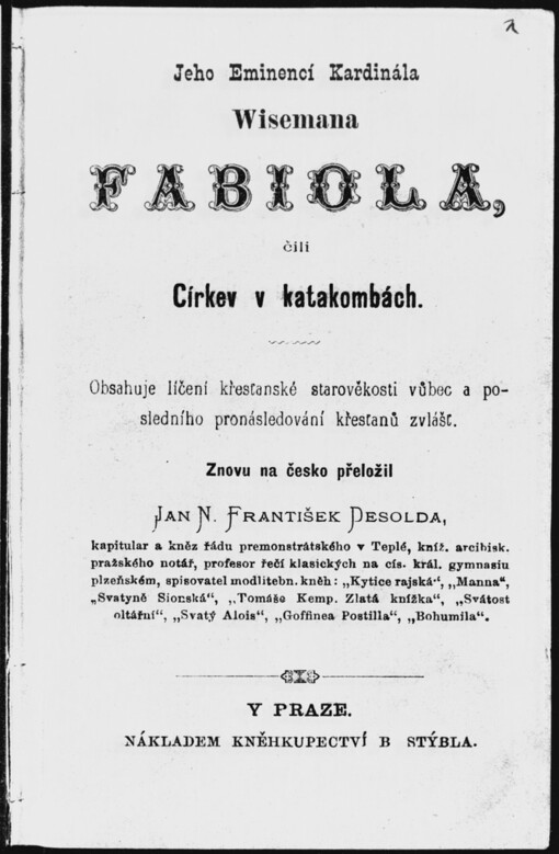 Jeho eminencí kardinála Wisemana Fabiola, čili, Církev v katakombách: obsahuje líčení křesťanské starověkosti vůbec a posledního pronásledování křesťanů zvlášť