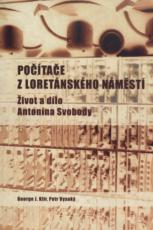 Počítače z Loretánského náměstí: život a dílo Antonína Svobody
