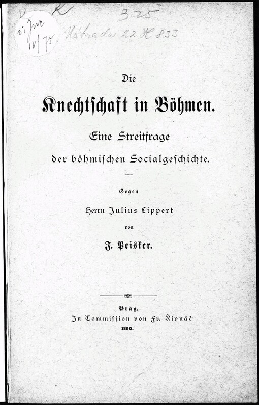 Die Knechtschaft in Böhmen: eine Streitfrage der böhmischen Socialgeschichte : gegen Herrn Julius Lippert