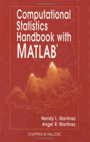 Computational Statistics Handbook with MATLAB (Chapman & Hall/CRC Computer Science & Data Analysis)