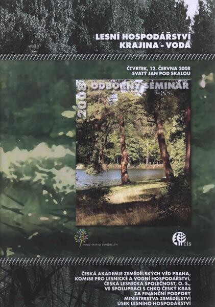 Lesní hospodářství - krajina - voda : [odborný seminář] : sborník referátů : 12. června 2008, Svatý Jan pod Skalou