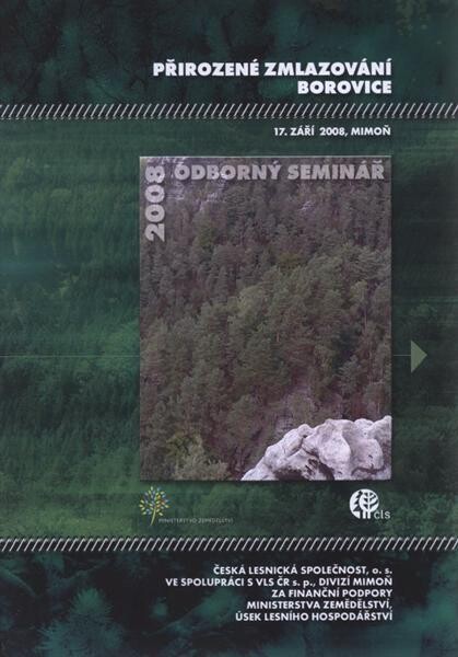 Přirozené zmlazování borovice :[odborný seminář] : sborník referátů : 17. září 2008, Mimoň