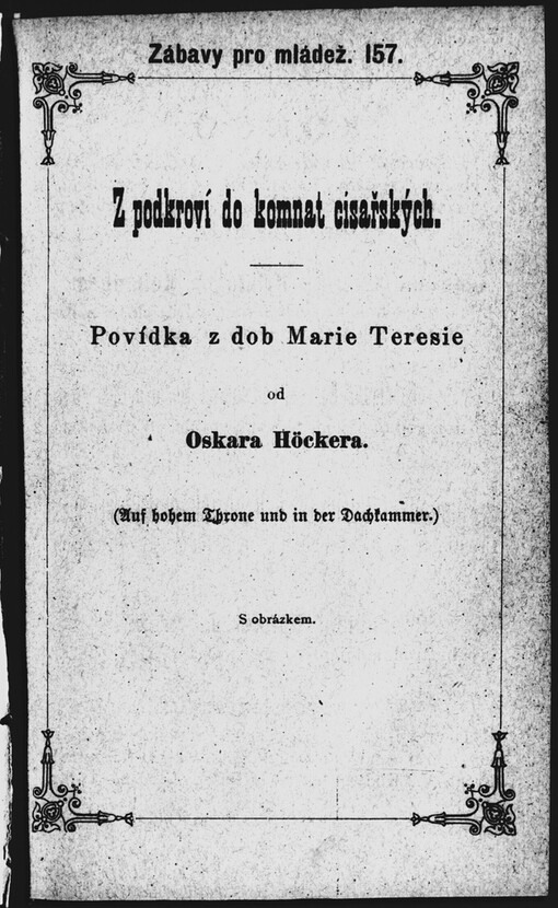 Z podkroví do komnat císařských: povídka z dob Marie Teresie