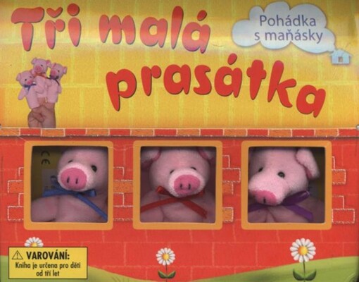 Tři malá prasátka :pohádka s maňásky