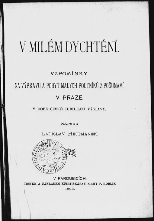 V milém dychtění: vzpomínky na výpravu a pobyt malých poutníků z Pošumaví v Praze v době české jubilejní výstavy