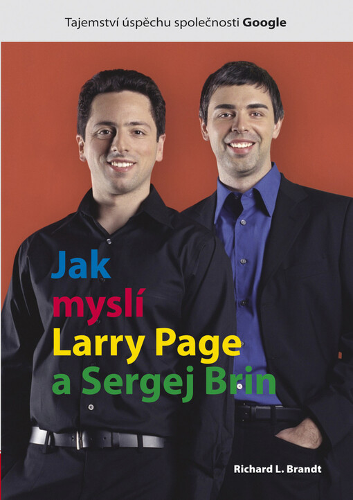 Jak myslí Larry Page a Sergej Brin: [tajemství úspěchu společnosti Google]