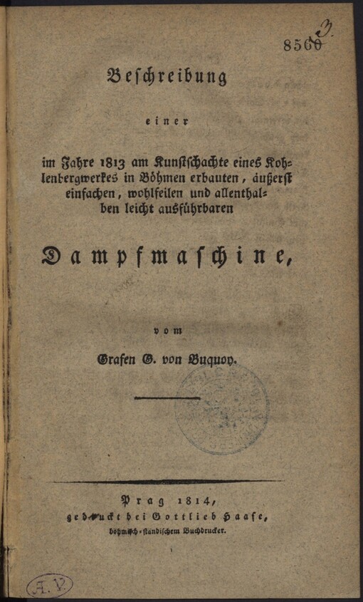 Beschreibung einer im Jahre 1813 am Kunstschachte eines Rohlenbergwerkes in Böhmen erbauten, äußerst einfachen, wohlfeilen und allenthalben leicht ausführbaren Dampfmaschine
