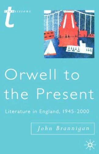 Orwell to the Present: Literature in England, 1945-2000