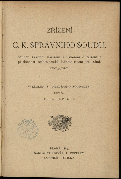 Zřízení c.k. správního soudu: soubor zákonů, nařízení a usnesení o zřízení a příslušnosti těchto soudů, jakožto řízení před nimi