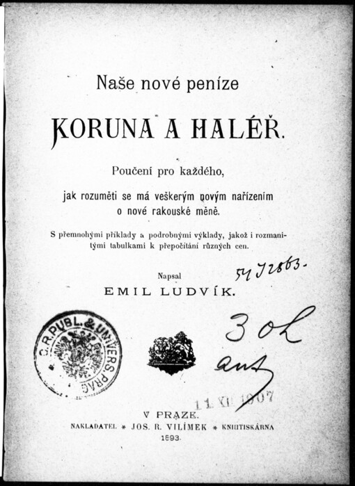 Naše nové peníze koruna a haléř: poučení pro každého, jak rozuměti se má veškerým novým nařízením o nové rakouské měně