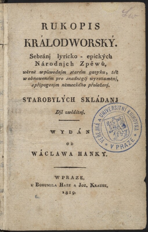 Rukopis Králodworský: sebránj lyricko-epických Národnjch Zpěwů, wěrně w půwodnjm starém gazyku, též w obnoweném pro snadněgšj wyrozuměnj, s připogenjm německého přeloženj