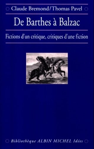 De Barthes a Balzac: Fictions d'un critique, critiques d'une fiction (Bibliotheque Albin Michel. Idees) (French Edition)
