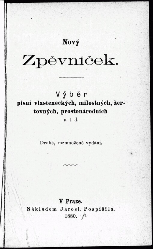 Nový Zpěvníček: výběr písní vlasteneckých, milostných, žertovných, prostonárodních a t.d.