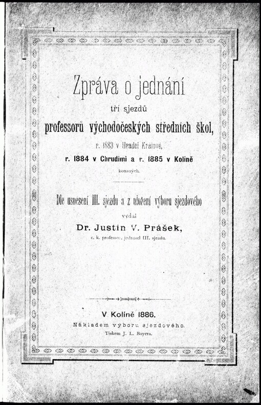 Zpráva o jednání tří sjezdů professorů východočeských středních škol, r. 1883 v Hradci Králové, r. 1884 v Chrudimi a r. 1885 v Kolíně konaných