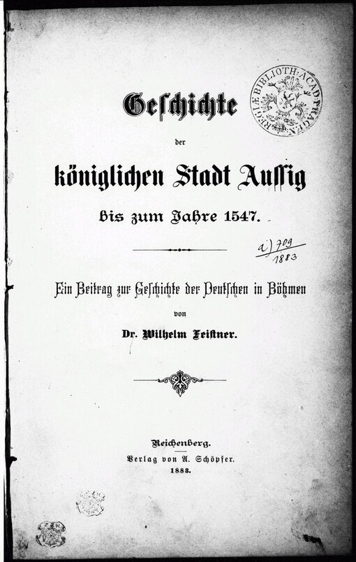 Geschichte der königlichen Stadt Aussig bis zum Jahre 1547: ein Beitrag zur Geschichte der Deutschen in Böhmen
