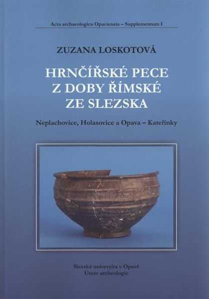 Hrnčířské pece z doby římské ze Slezska :Neplachovice, Holasovice a Opava-Kateřinky