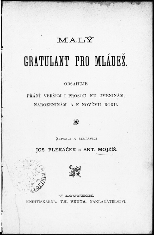 Malý gratulant pro mládež: obsahuje přání veršem i prosou ku jmeninám, narozeninám a k novému roku